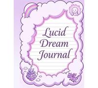 Lucid Dream Journal (Premium Colour Paper): Dream Diary for Beginners: Track Dreams, Improve Dream Recall & Support Your Lucid Dreaming Practice
