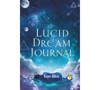 Lucid Dream Journal: Record, Explore and Master Your Dreams with Guided Prompts and Daily Tracking