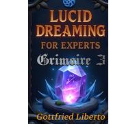 Lucid Dreaming for Experts: GRIMOIRE 3 (The Mage's Treasure Chest)
