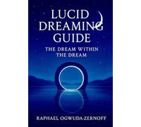 Lucid Dreaming Guide: The Dream Within the Dream