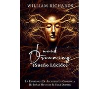 Lucid Dreaming (Sueño Lúcido): La experiencia de alcanzar la conciencia de soñar mientras se está dormido