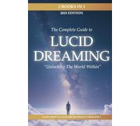 Lucid Dreaming: Unlocking the World Within: 2 Books in 1: A Guide on How to Lucid Dream: Learn to Take Control Today with a Guided Journal and Real ... the World (Paths Through the Dreamworld)