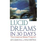 LUCID DREAMS IN 30 DAYS P: The Creative Sleep Program
