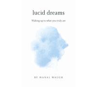 Lucid Dreams: Waking Up to What You Truly Are