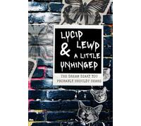 Lucid, Lewd & A Little Unhinged: The Dream Diary You Probably Shouldn't Share: A Journal for Velvet Nightmares, Midnight Confessions & Shadow Work Scribbles