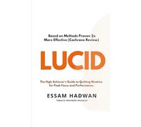 LUCID: The High Achiever's Guide to Quitting Nicotine for Peak Focus and Performance