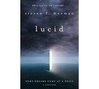 Lucid: What happens when lucid dreaming, the most immersive entertainment experience in history, experiences lethal problems? (The Blackwell Files)