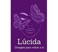 Lúcida: Coragem para voltar a si