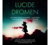 Lucide Dromen: Het Praktische Handboek - Stap voor Stap naar je Eerste Lucide Droom | Leer het verschil tussen lucide dromen en uittredingen en stuur je dromen bewust aan