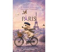 Lucie and the Lost Little Letter: A Gentle Evening Delivery Through Paris: A Cozy Dachshund Picture Book About Kindness, Friendship & a Gentle Mystery (A Long Dog, Little Book)