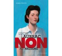 Lucie Aubrac : Non Au Nazisme (ebook)