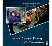 Lucie Blue Tremblay - When I Was a Puppy