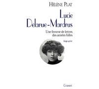 Lucie Delarue-Mardrus: Une femme de lettres des années folles (Biographie)