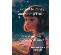Lucie et le Poney aux Mots d'Étoile: Quand les mots deviennent des ailes