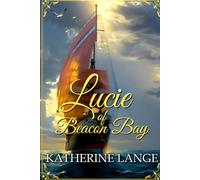 Lucie Of Beacon Bay: A Greystone Cottage Novel