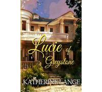 Lucie of Greystone: A Greystone Cottage Novel