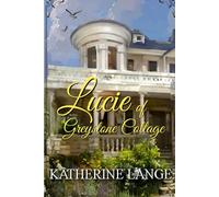 Lucie Of Greystone Cottage: A Greystone Cottage Novel