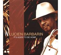 Lucien Barbarin - Its Good to Be Home