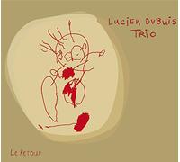 Lucien Dubuis alto saxophone bass clarinet contrabass clarinet - Lucien Dubuis Trio : Le Retour