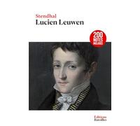 Lucien Leuwen: Édition collector annotée incluant une biographie et un contexte historique