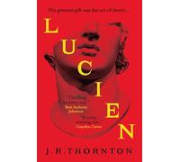 Lucien: The Secret History meets Saltburn in this captivating dark academia thriller