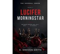 Lucifer Morningstar: 1 (The Infernal Crown)