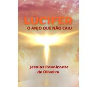 Lúcifer: O Anjo Que Não Caiu