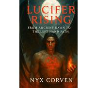 LUCIFER RISING: From Ancient Dawn to the Left Hand Path
