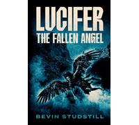 Lucifer: The Fallen Angel: 1 (Requiem of Heaven and Hell)