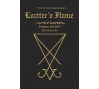 Lucifer's Flame: A Journal of Sovereignty, Shadow, and Self-illumination