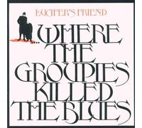 Lucifer'S Friend - Where the Groupies Killed