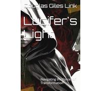 Lucifer's Light: Navigating the Forces of Transformation