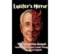 Lucifer's Mirror: The Forgotten Gospel (The Heaven's Light Trilogy)