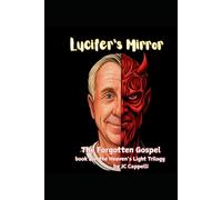 Lucifer's Mirror: The Forgotten Gospel (The Heaven's Light Trilogy)