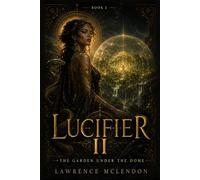 LUCIFIER II: The Garden Under The Dome