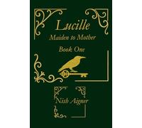 Lucille: Maiden to Mother: 1 (The Mama Lucy Trilogy)