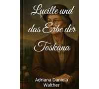 Lucille und das Erbe der Toskana