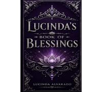 Lucinda’s Book of Blessings: 300 Dreams, Prayers, and Desires