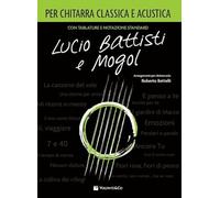 Lucio Battisti e Mogol per chitarra classica e acustica. Spartito
