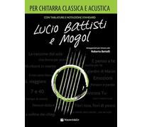 Lucio Battisti e Mogol per chitarra classica e acustica. Spartito