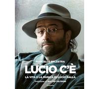 Lucio c'è. La vita e la musica di Lucio Dalla. Ediz. illustrata (Illustrati)