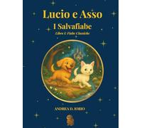 Lucio e Asso - I Salvafiabe: Libro I: Fiabe classiche illustrate per bambini - 12 storie della buonanotte dai 0 ai 7 anni