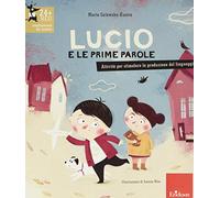Lucio e le prime parole. Attività per stimolare la produzione del linguaggio