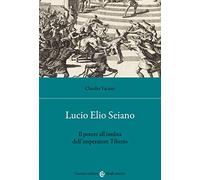 Lucio Elio Seiano. Il potere all'ombra dell'imperatore Tiberio (Studi storici Carocci)