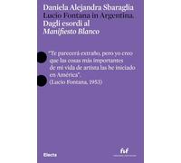 Lucio Fontana in Argentina. Dagli esordi al «Manifesto Blanco». Ediz. italiana e inglese (Pesci rossi)