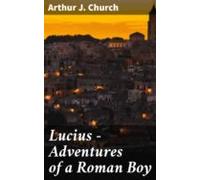 Lucius - Adventures Of A Roman Boy (ebook)