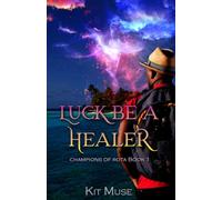 Luck Be A Healer (Champions of Rota)