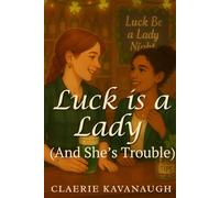 Luck is a Lady (And She's Trouble): An Enemies to Lovers Sapphic Romance (Birchwood Heights Holidays)