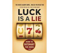 Luck Is A Lie. The house Always Wins… Unless You Read This: The Hidden Psychology, Math, and Secrets Casinos Don’t Want You to Know