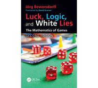Luck, Logic, and White Lies: The Mathematics of Games (AK Peters/CRC Recreational Mathematics Series)